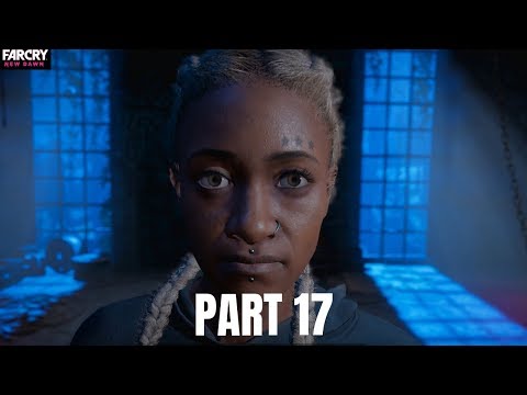 FAR CRY NEW DAWN Walkthrough Gameplay Part 17 [PC]
