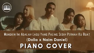 Download lagu [PIANO COVER] DOLLA,NAIM DANIEL | Mungkin Ini Adalah Lagu Yang Paling Sedih Pernah Ku Buat |w/lyrics mp3