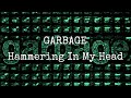 GARBAGE - Hammering In My Head (Lyric Video)