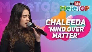 Chaleeda - Mind Over Matter | Persembahan LIVE MeleTOP