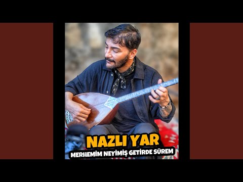 NAZLI YAR - Erdal Erdoğan 2025 (Merhemim neyimiş)