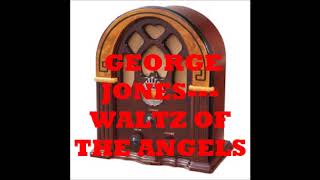GEORGE JONES---WALTZ OF THE ANGELS