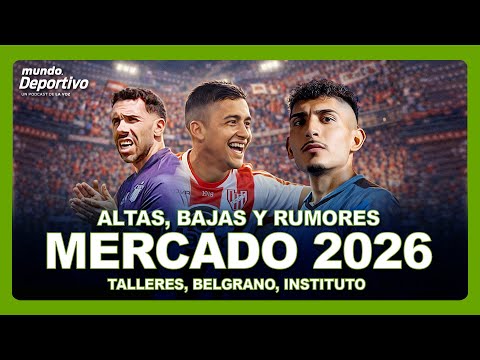 El "Mudo" a Belgrano, el "9" chileno de Instituto, el mercado 2026 de Talleres y más | La Voz
