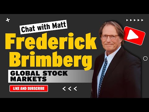 Chat with Matt – Global Stock Markets with Frederick Brimberg