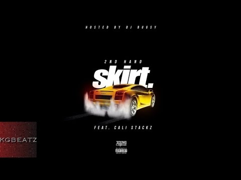 2nd Hand ft. Cali Stackz - Skirt [Prod. By Bugsy OTB] [New 2015]