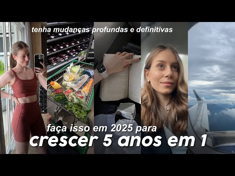 Como mudar completamente o rumo da sua vida em 2025 e crescer 5 anos em 1