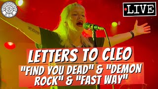 Letters to Cleo &quot;Find You Dead&quot; &amp; &quot;Demon Rock&quot; &amp; &quot;Fast Way&quot; LIVE