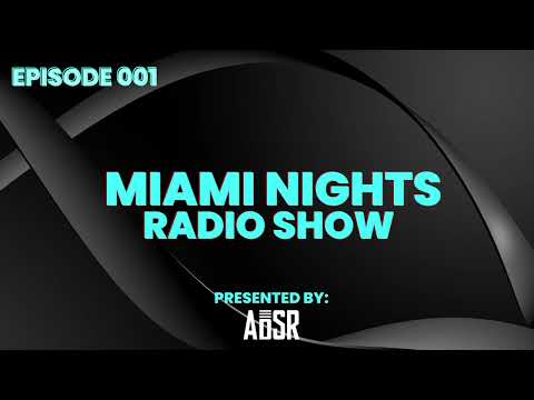 Miami Nights Radio Show Presented by: ADSR Ft. Tracks From Vintage Culture, Miss Monique, & More!