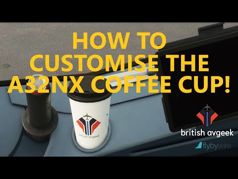 How to Customise the flybywire A32NX Coffee Cup! Easy Tutorial to show how! [MSFS 2020]