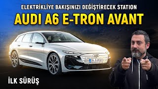 Audi A6 e-tron Avant | Elektrikli Station! | İlk Sürüş