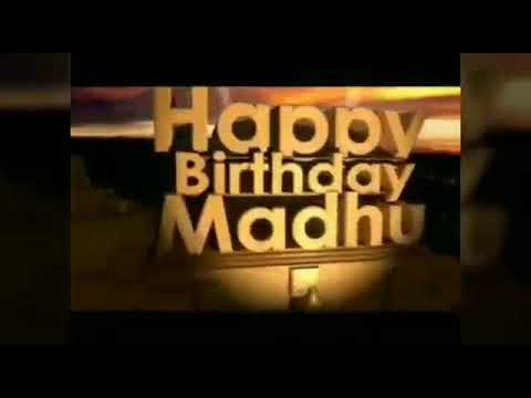 Happy birthday madhu
