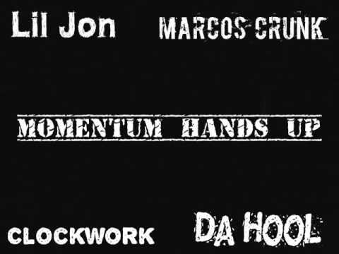 Clockwork Ft  Lil Jon & Da Hool   Momentum Hands Up (Marcos Crunk Edit)