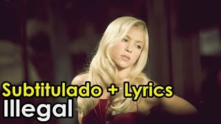 Shakira - Illegal OFFICIAL VIDEO [Subtitulado al Español + Lyrics]