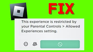 Fix: Roblox this experience is restricted by your parental controls allowed experiences setting