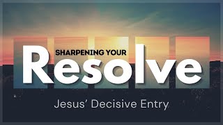 "Sharpening Your Resolve: Jesus' Decisive Entry" with Pastor Jason Eddy