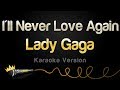 Lady Gaga - I'll Never Love Again (Karaoke Version)