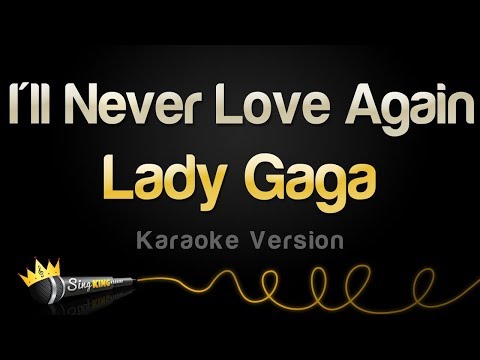 Lady Gaga - I'll Never Love Again (Karaoke Version)