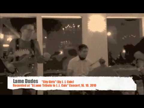 Lame Dudes - City Girls (by J. J. Cale