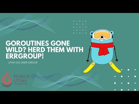 Goroutines Gone Wild? Herd Them with errgroup! | Utah Go User Group Live !meetup