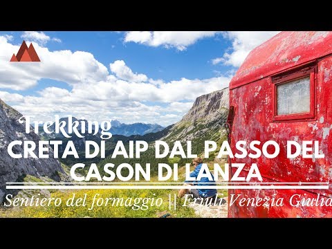 Trekking da Cason di lanza, sentiero del formaggio, Creta di Aip e Bivacco Lomasti - Friuli