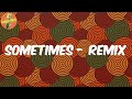 (Lyrics) Sometimes - Remix - T.I BLAZE