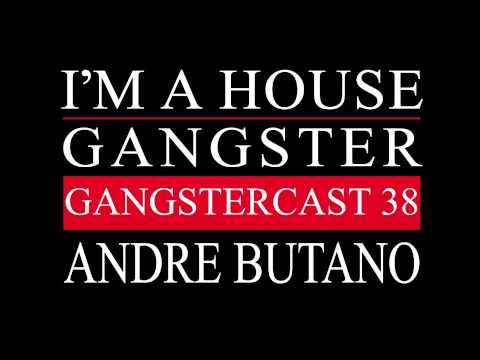 Gangstercast 38 - Andre Butano