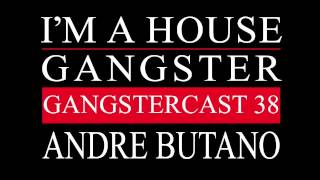 Gangstercast 38 - Andre Butano