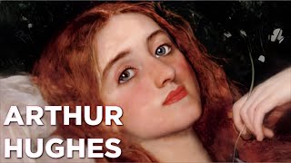 Arthur Hughes: A Collection of 38 Paintings