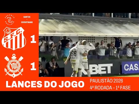 GOLS e LANCES DE SANTOS 1x1 CORINTHIANS - PAULISTÃO 2026 - 4ª RODADA (imagens: FPF) - JOGO POLÊMICO