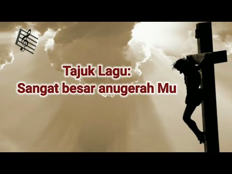 Sangat besar anug'rah Mu (amazing grace) ~ Lagu rohani hymn [lirik]