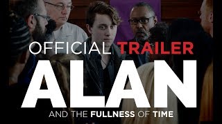 Alan and The Fullness of Time -  Official Trailer