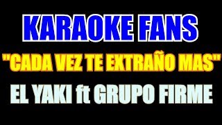 Download lagu Cada Vez Te Extraño Mas - Grupo Firme Ft El Yaki - Karaoke mp3