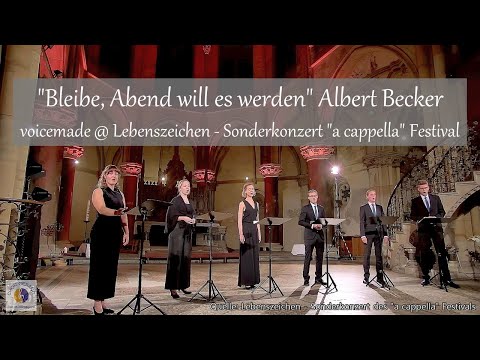 "Bleibe, Abend will es werden" Albert Becker | voicemade @ Lebenszeichen - "a cappella" Festival