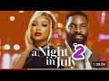 A NIGHT IN JULY 2 - Nigerian Movies 2024 Latest Full Movies-review