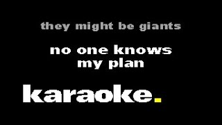 They Might Be Giants - No One Knows My Plan (Karaoke)