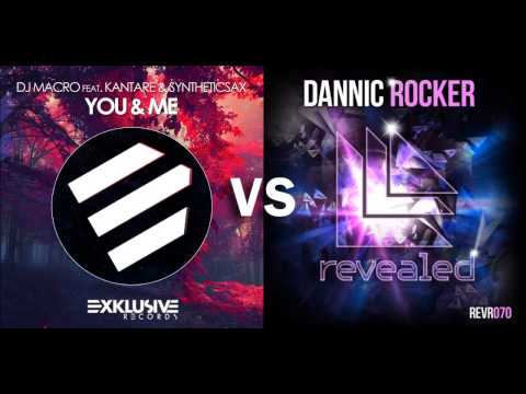 DJ Macro feat. Kantare & Syntheticsax vs. Dannic - You & Me Rocker (DJ Groover Mashup)