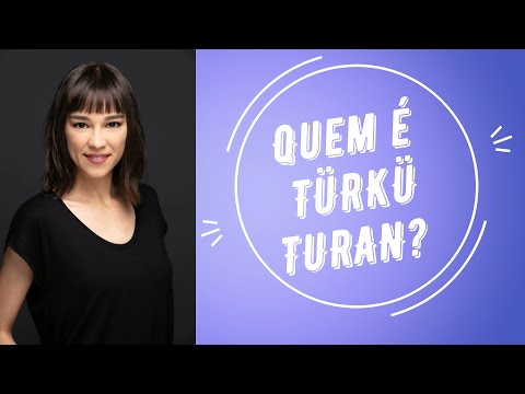 Quem é Türkü Turan?