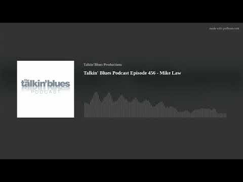 Talkin' Blues Podcast Episode 456 - Mike Law