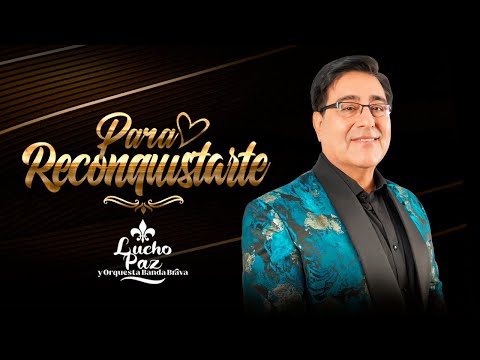 Lucho Paz - "Para reconquistarte" (Video Lirycs)