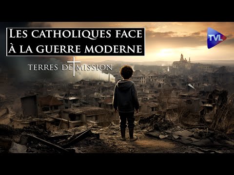 Les catholiques face à la guerre moderne - Terres de Mission n°333 - TVL