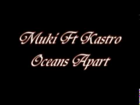 Muki Ft. Kastro - Oceans Apart