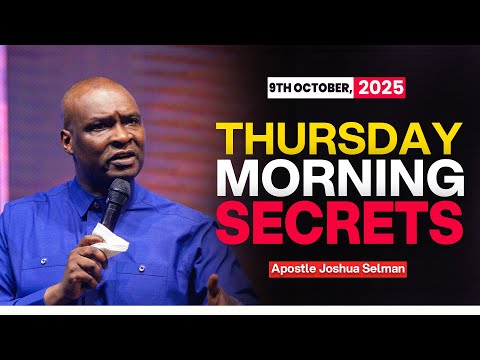 [9TH OCTOBER 2025] THURSDAY SECRETS - APOSTLE JOSHUA SELMAN