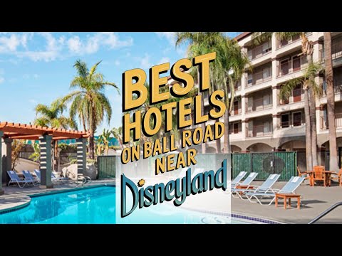 Best Budget-Friendly Hotels Near Disneyland – Ball Road Tours!