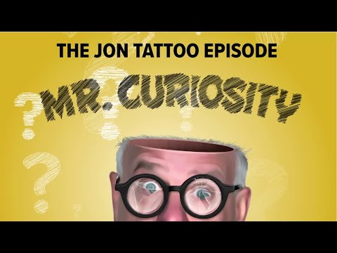The Jon Tattoo Episode | Mr. Curiosity