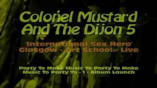 Colonel Mustard & The Dijon 5 - Live - Glasgow School Of Art - 'Sex Hero' (HD)