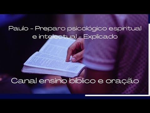 Paulo  Preparo psicolgico, intelectual e espiritual  Explicado #ensinobblicoeorao #ensino