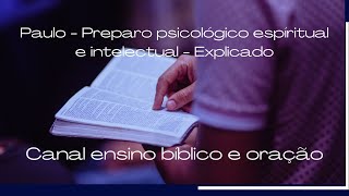 Paulo  Preparo psicolgico, intelectual e espiritual  Explicado #ensinobblicoeorao #ensino