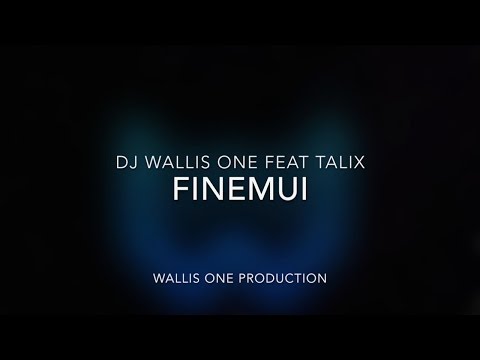 DJ Wallis One Ft Talix - Finemui (Official Lyric Video)