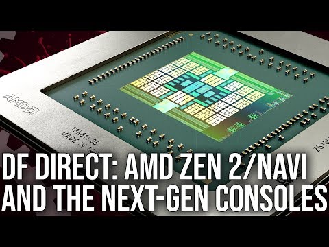 DF Direct! AMD Zen 2/Navi Reaction + What It Means For Next-Gen Consoles