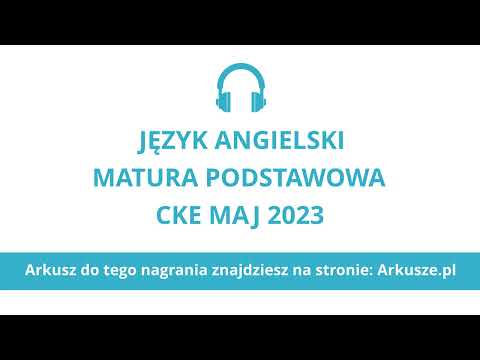 Matura 2023 język angielski podstawowy nagranie